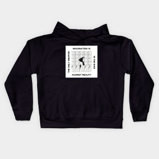 IMAGINATION IS THE ONLY WEAPON IN THE WAR AGAINST REALITY Kids Hoodie